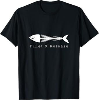 Funny Fishing Fisherman Humor Tee Fillet And Release Tshirt T-Shirt