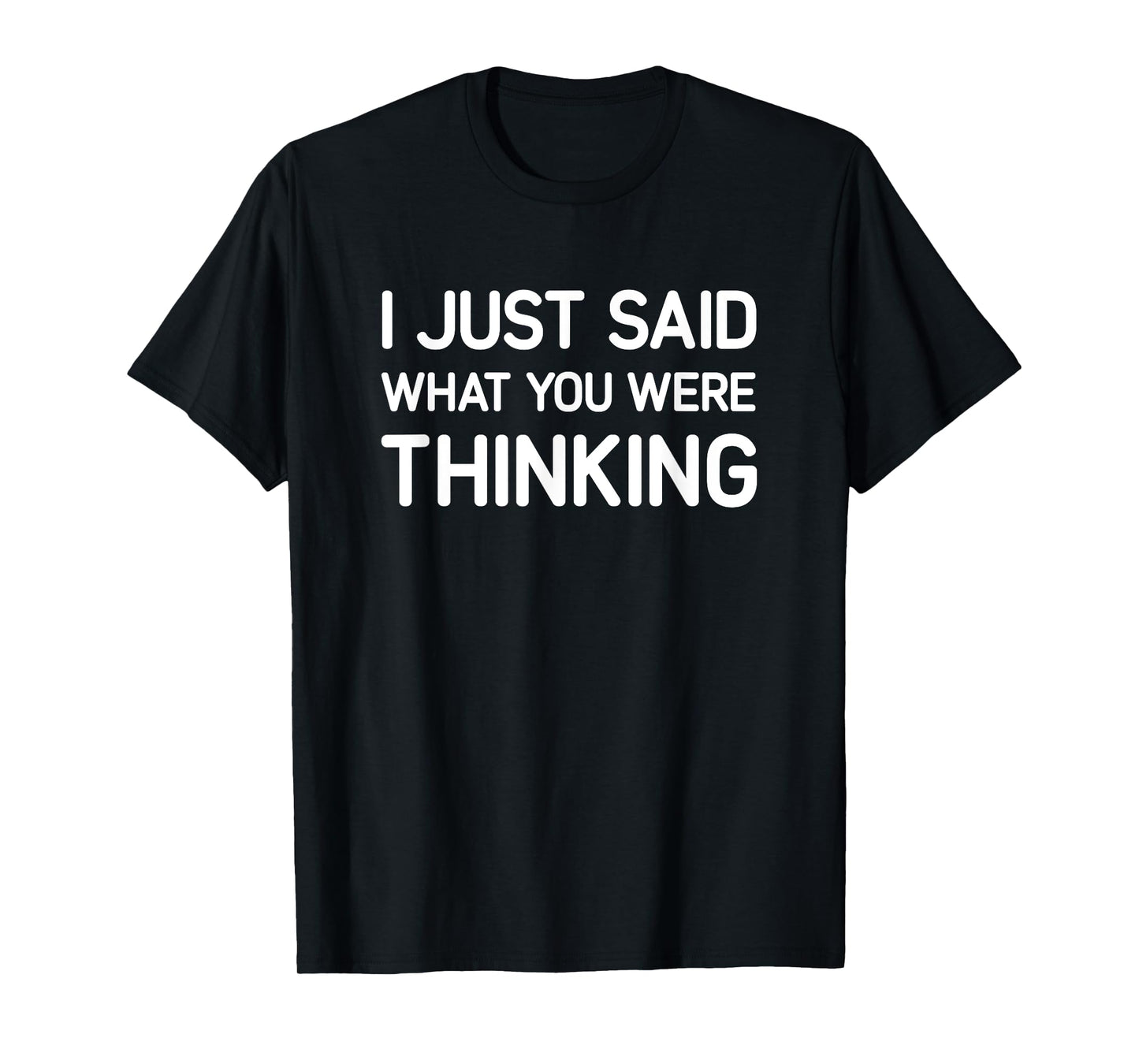 I Just Said What You Were Thinking, Funny, Jokes, Sarcastic T-Shirt