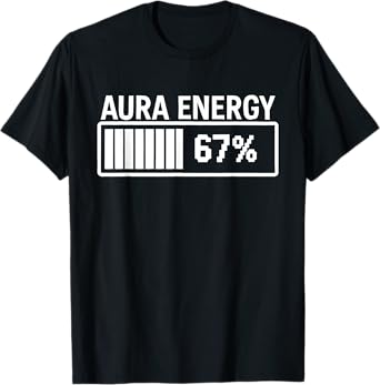 Aura Energy at 67 Funny Six Seven Meme Gen Alpha Slang T-Shirt