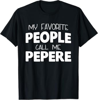 My Favorite People Call Me Pepere Funny Cool T-Shirt