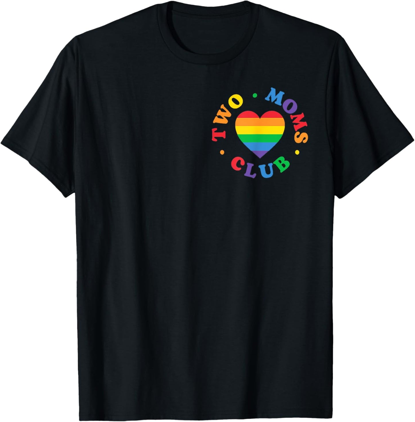 Two Moms Club Pride LGBT Rainbow Gay Pride Month (2Sided) T-Shirt