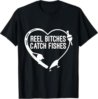 Reel Bitches Catch Fishes Fishing Heart Angler Fisherman T-Shirt