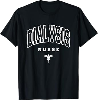 Funny Dialysis Nurse Nephrology Nursing Day And Nurse Week T-Shirt