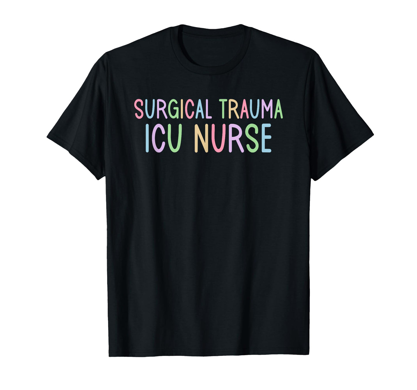 STICU Intensive Care Unit Surgical Trauma ICU Nurse T-Shirt