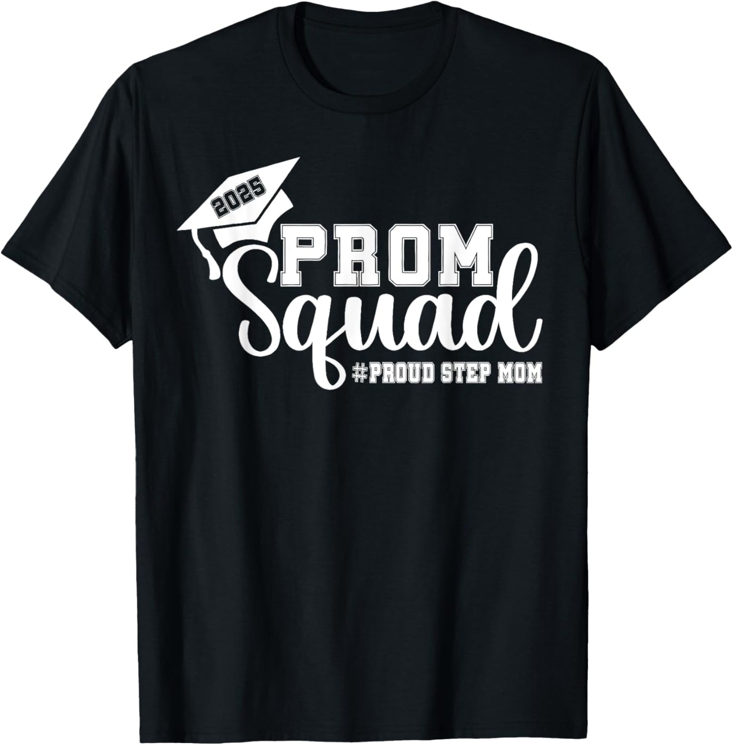 Prom Squad 2025 Proud Step Mom Graduate Prom Class of 2025 T-Shirt