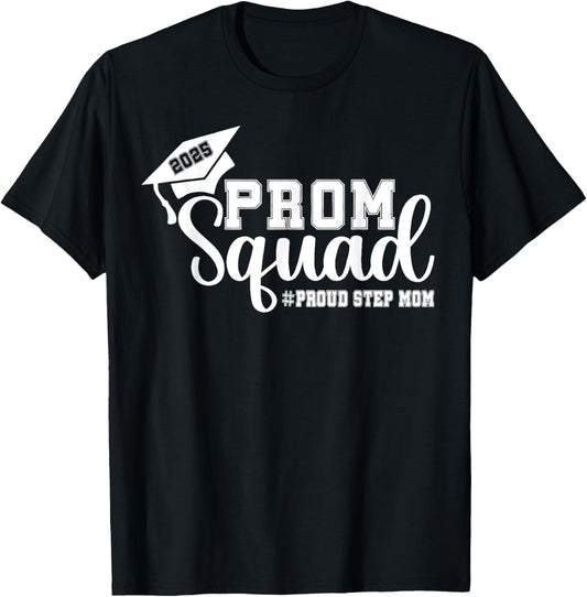 Prom Squad 2025 Proud Step Mom Graduate Prom Class of 2025 T-Shirt