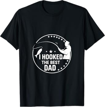 I Hooked The Best Dad - Funny Fishing Dad Fisherman T-Shirt