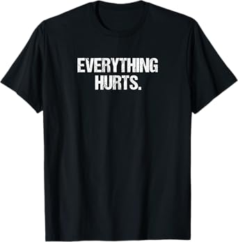 Everything Hurts Lifting Fitness Funny Workout T-Shirt