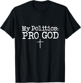 My Politics Pro God Jesus Funny Christian Cross T-Shirt