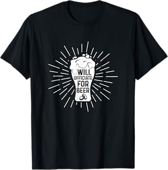 Will Officiate For Beer Officiant Wedding Officiant T-Shirt