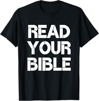 Read Your Bible Religious Faith Christian Quote T-Shirt