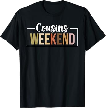 Cousins Weekend Trip Boho Cousins Weekend T-Shirt