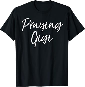 Christian Prayer Mother's Day Gift for Grandma Praying Gigi T-Shirt