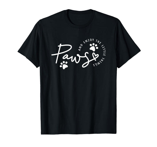 Paws And Enjoy The Little Things T-Shirt