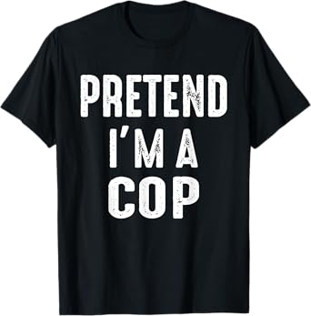 Pretend I'm A Cop Family Matching Halloween Costume T-Shirt