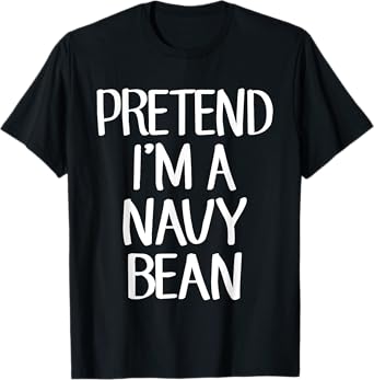 Pretend I'm A Navy Bean Costume Family Lazy Easy Halloween T-Shirt