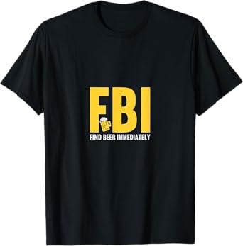 FBI find beer immediately T-Shirt
