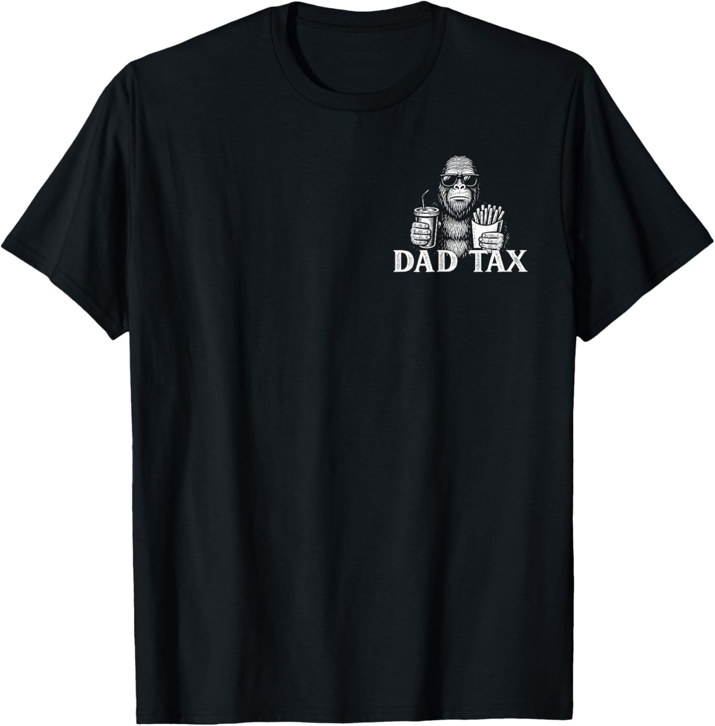 Dad Tax Bigfoot Sasquatch Funny Father's Day Men T-Shirt