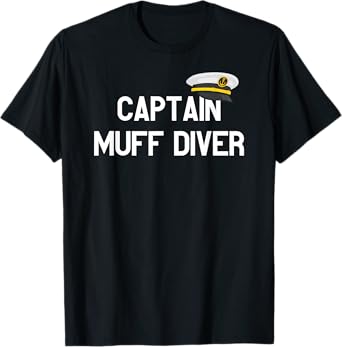 Captain Muff Diver - Boat captain gift for men and women T-Shirt