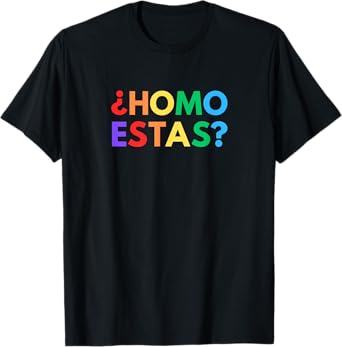Homo Estas Funny Spanish Gay Pride Novelty LGBTQ+ Y2K Meme T-Shirt