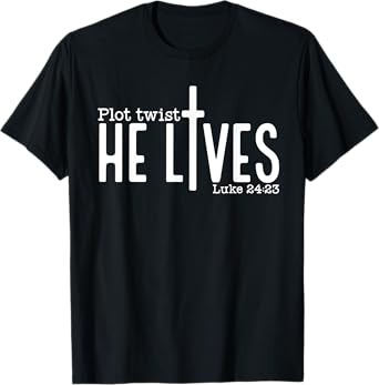Plot Twist He Lives Luke 24:23, Christian Jesus Easter T-Shirt