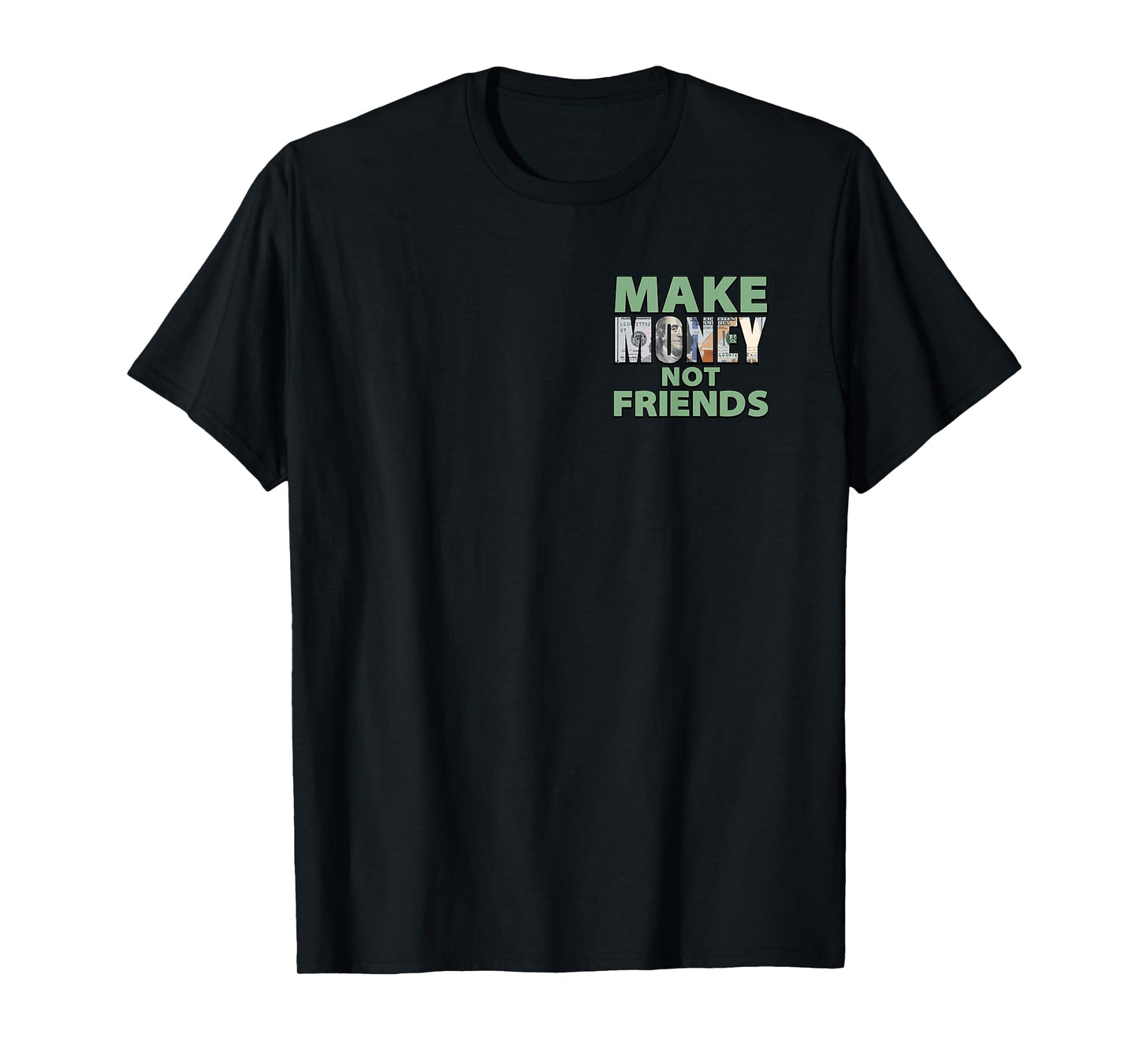 Make Money Not Friends Motivational Quote Minimalist T-Shirt