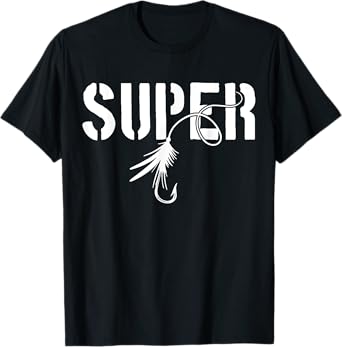 Fly Fishing Super Fly Trout Fishing Funny Fisherman Gift T-Shirt