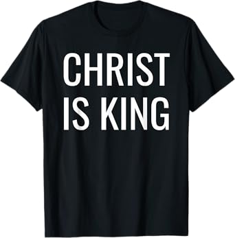 Christ is King T-Shirt