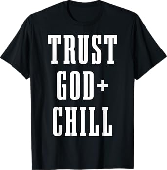 Trust God & Chill Christian Faith Jesus Church Pastor Funny T-Shirt
