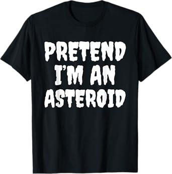 Halloween Funny Pretend I'm An Asteroid T-Shirt