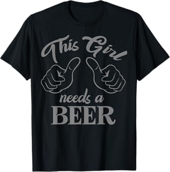 This Girl Needs a Beer T-Shirt
