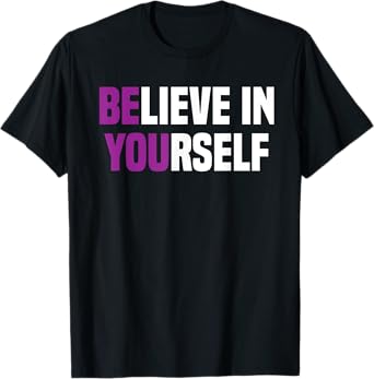Believe In Yourself Positive Vibes for men women T-Shirt