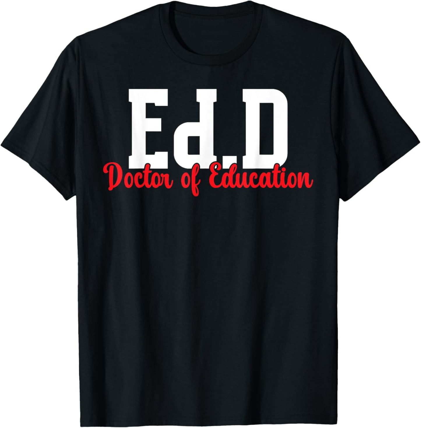 Ed.D Doctor Of Education Graduation EdD Doctorate Degree T-Shirt
