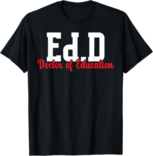 Ed.D Doctor Of Education Graduation EdD Doctorate Degree T-Shirt