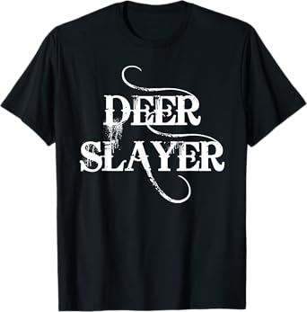 Hunting T-Shirt says "Deer Slayer" T-Shirt