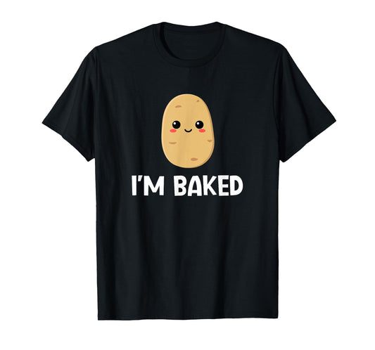 Potato I'm Baked, Funny, Jokes, Sarcastic T-Shirt
