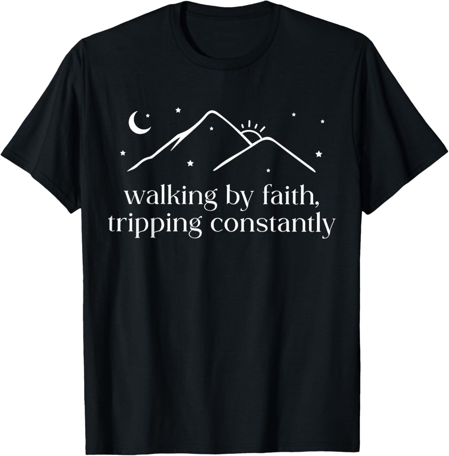 Walking By Faith Tripping Constantly Christian Bible Quotes T-shirt