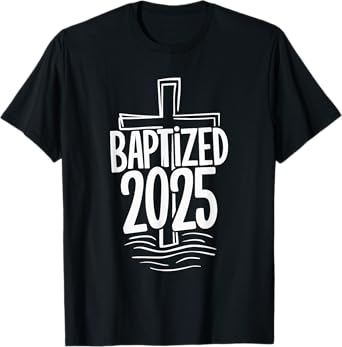 Baptized 2025 T-Shirt