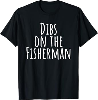 dibs on the fisherman fishing joke sarcastic funny T-Shirt