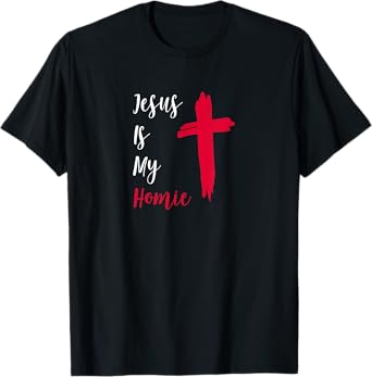 Jesus Is My Homie T-Shirt
