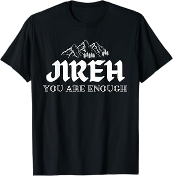 Jireh You Are Enough T-Shirt
