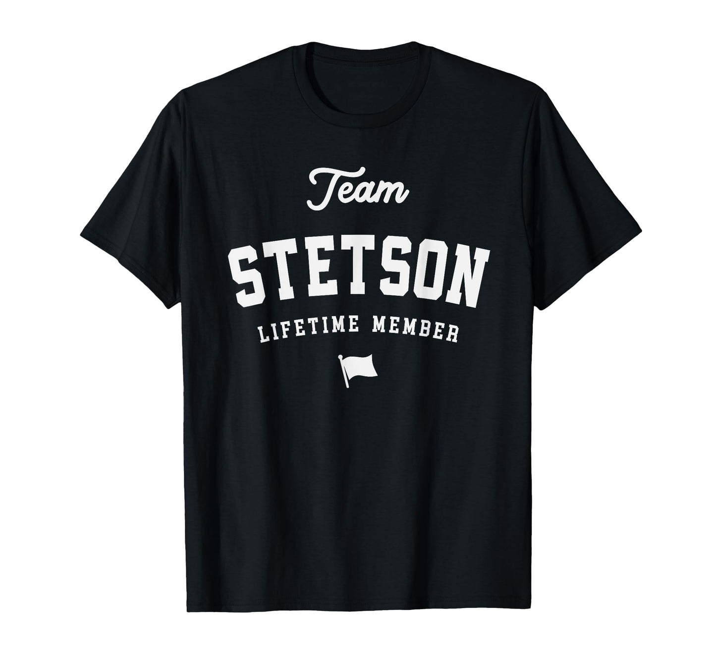 Team Stetson Lifetime Member Funny Name Stetson T-Shirt