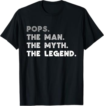 Pops The Man The Myth The Legend Funny T-Shirt
