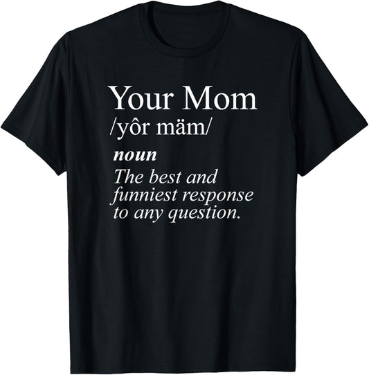 Your Mom Definition Funny White Print T-Shirt