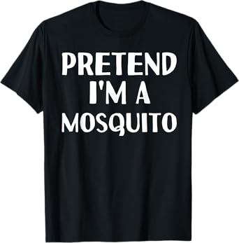 PRETEND I'M A MOSQUITO Funny Halloween DIY Costume T-Shirt