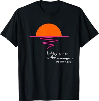 Joy in the Morning T-shirt T-Shirt