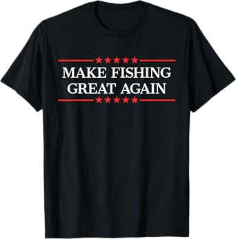 Make Fishing Great Again T-Shirt