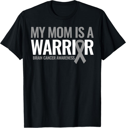 My Mom is a Warrior Brain Cancer Tumor Awareness Gray Ribbon T-Shirt