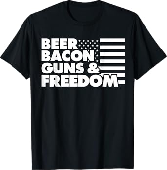 Beer Bacon Guns and Freedom T-Shirt