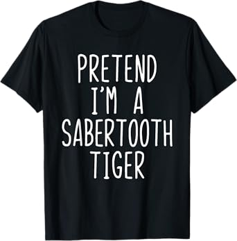 Pretend I'm A Sabertooth Tiger Costume Halloween T-Shirt - Black, Unisex-Adult, Short Sleeve, T-Shirt, Small